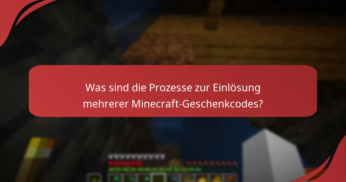 Was sind die Prozesse zur Einlösung mehrerer Minecraft-Geschenkcodes?