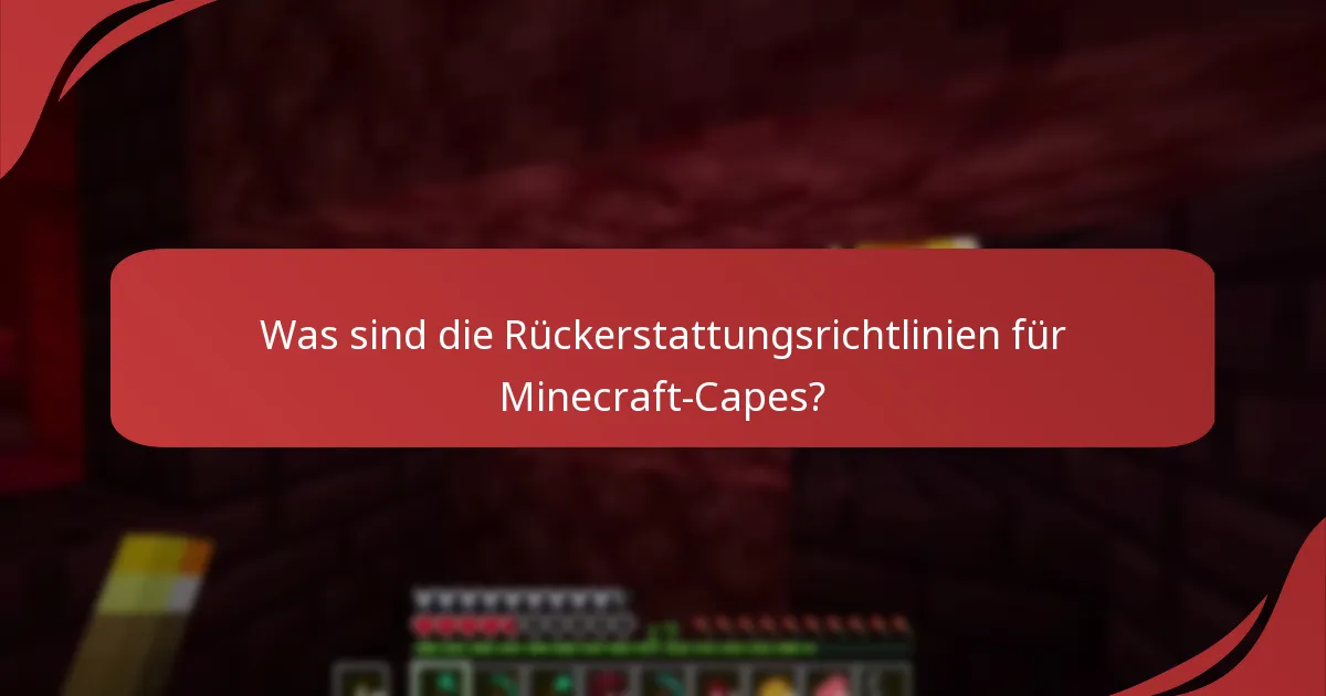 Wie initiiere ich den Rückgabeprozess für Minecraft-Capes?