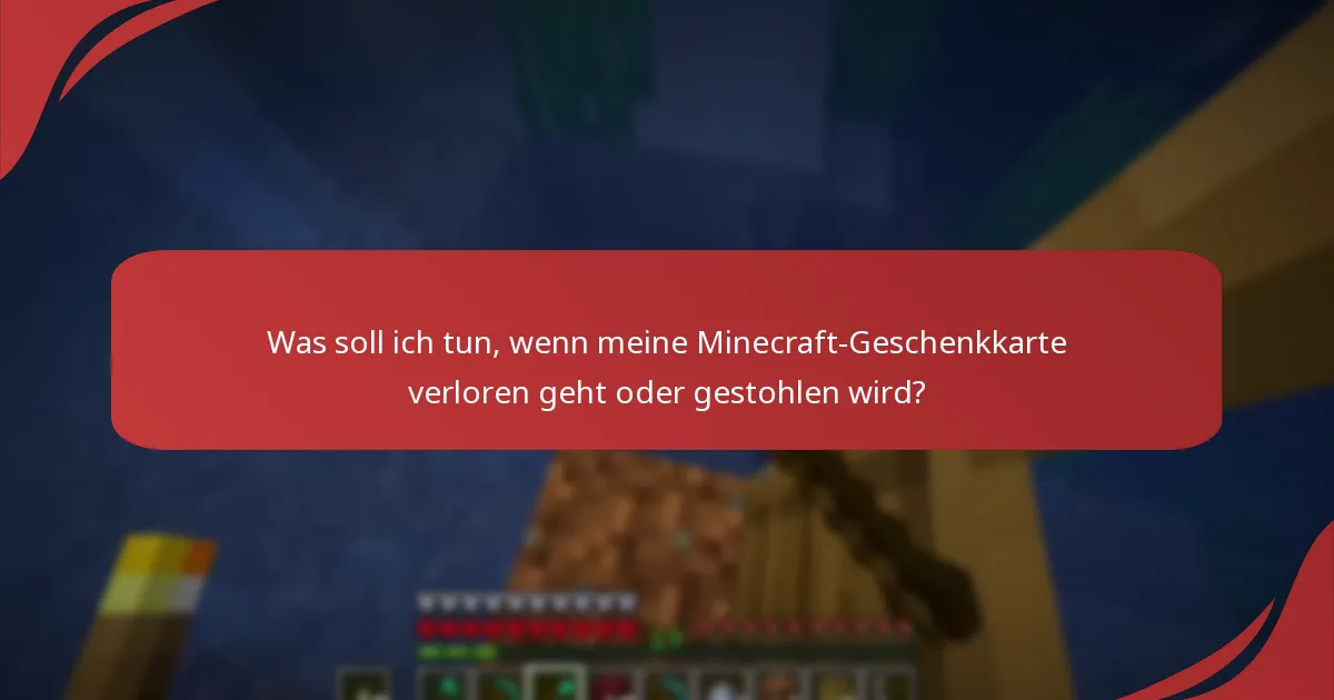 Was soll ich tun, wenn meine Minecraft-Geschenkkarte verloren geht oder gestohlen wird?