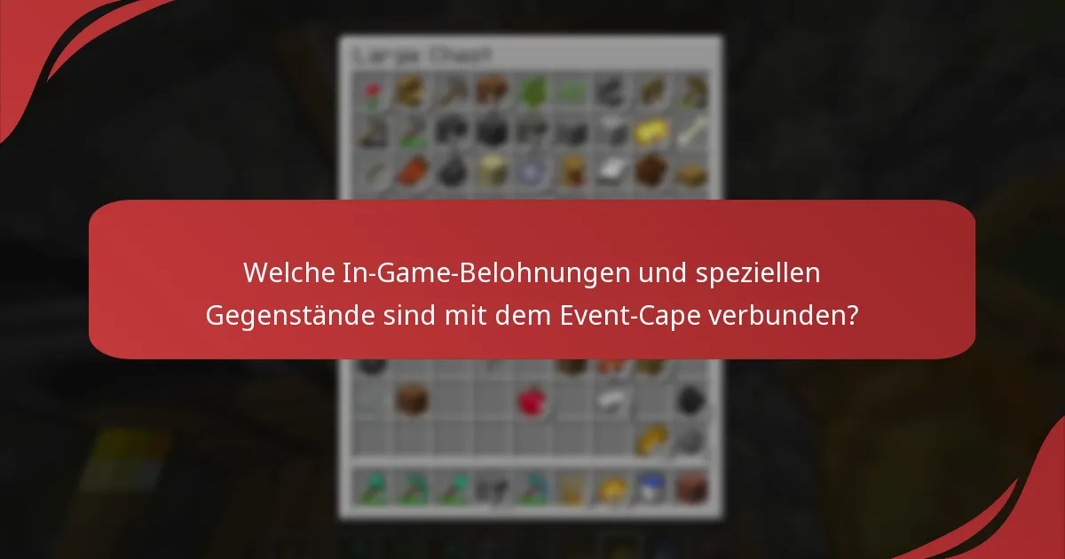 Welche In-Game-Belohnungen und speziellen Gegenstände sind mit dem Event-Cape verbunden?