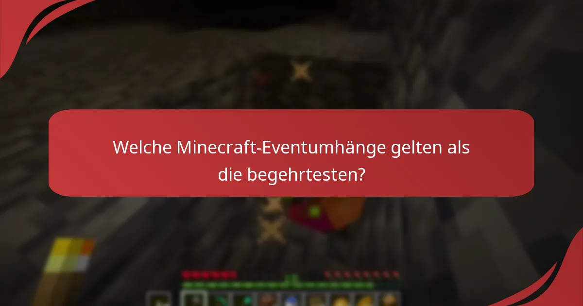 Welche Minecraft-Eventumhänge gelten als die begehrtesten?
