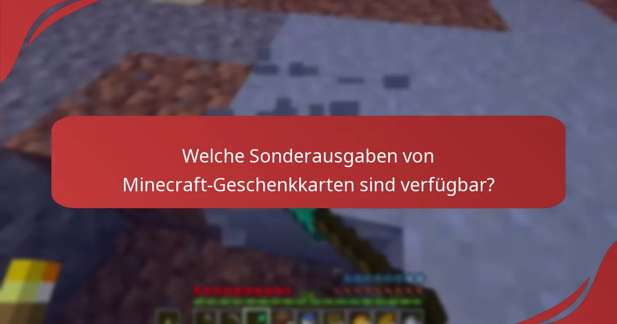 Welche Sonderausgaben von Minecraft-Geschenkkarten sind verfügbar?