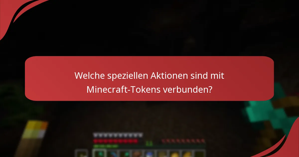 Welche speziellen Aktionen sind mit Minecraft-Tokens verbunden?